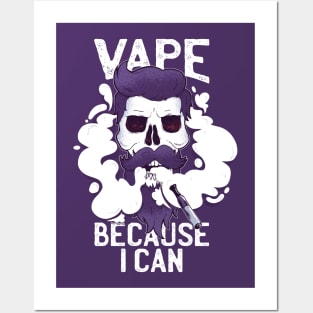 Vape because i can Posters and Art